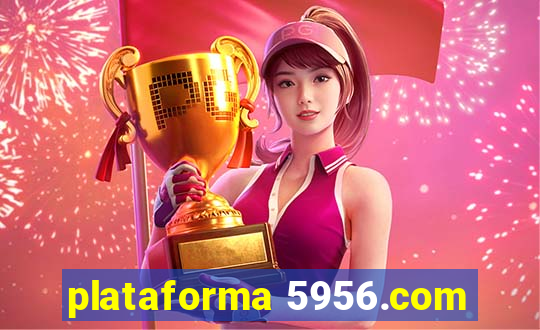 plataforma 5956.com